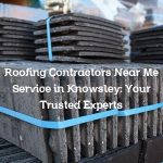 Roofing Contractors Near Me Service in Knowsley: Your Trusted Experts