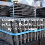 Leaking roof repair services in Rainhill: Expert Solutions by Rainhill Roofing