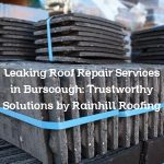 Leaking Roof Repair Services in Burscough: Trustworthy Solutions by Rainhill Roofing