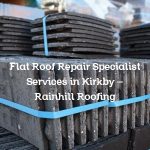 Flat Roof Repair Specialist Services in Kirkby – Rainhill Roofing