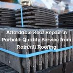 Affordable Roof Repair in Parbold: Quality Service from Rainhill Roofing