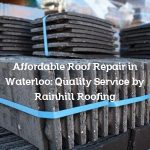 Affordable Roof Repair in Waterloo: Quality Service by Rainhill Roofing