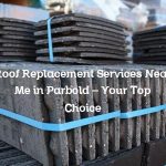 Roof Replacement Services Near Me in Parbold – Your Top Choice